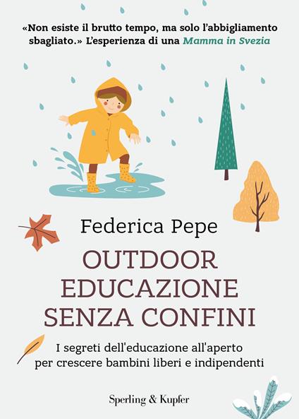 Outdoor educazione senza confini. I segreti dell'educazione all'aperto per crescere bambini liberi e indipendenti - Federica Pepe - copertina