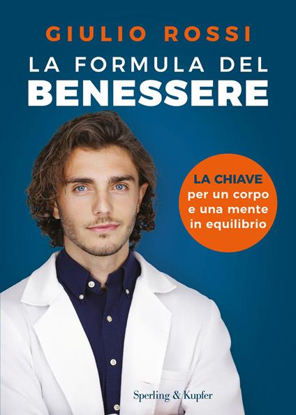 La formula del benessere. La chiave per un corpo e una mente in equilibrio - Giulio Rossi - copertina