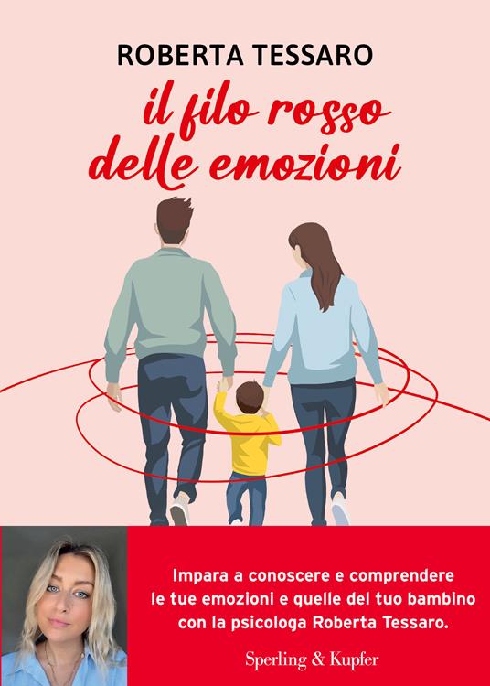Il filo rosso delle emozioni. Comprendere e abbracciare ciò che genitori e figli sentono - Roberta Tessaro - copertina