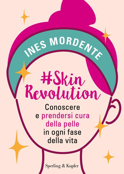 #SkinRevolution. Conoscere e prendersi cura della pelle in ogni fase della vita - Ines Mordente - copertina