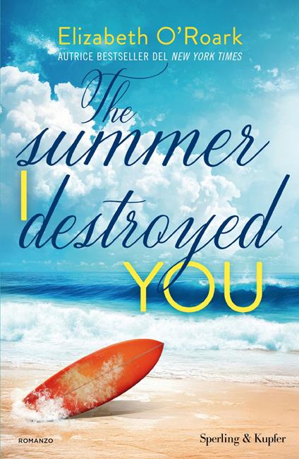 The summer I destroyed you di Elizabeth O’Roark