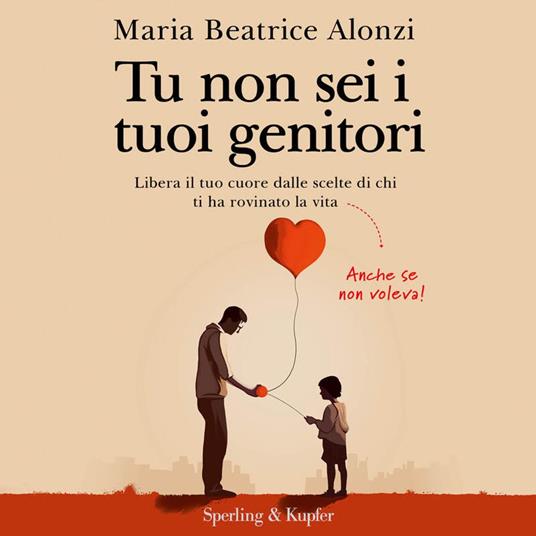 Tu non sei i tuoi genitori