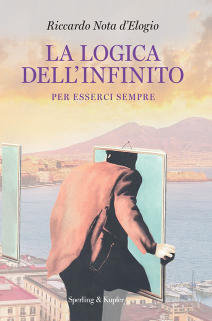 La logica dell'infinito. Per esserci sempre - Riccardo Nota D'Elogio - copertina
