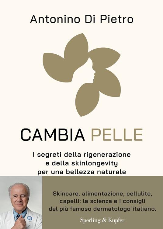 Cambia pelle. I segreti della rigenerazione e della skinlongevity per una bellezza naturale - Antonino Di Pietro - copertina