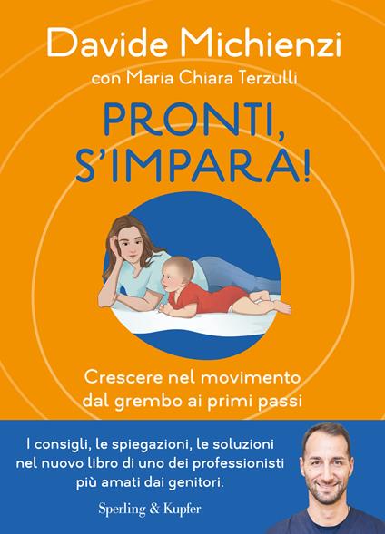 Pronti, s'impara! Crescere nel movimento dal grembo ai primi passi - Davide Michienzi,Maria Chiara Terzulli - copertina
