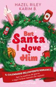 Libro But Santa, I love him. Il calendario dell'avvento Romance Hazel Riley Karim B.