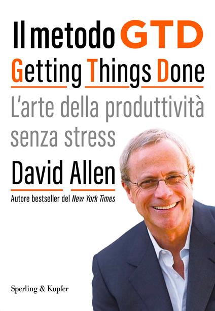 Il metodo GTD Getting Things Done. L'arte della produttività senza stress - David Allen - copertina
