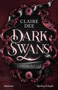 Libro Dark Swans. Disincanto Claire Dee