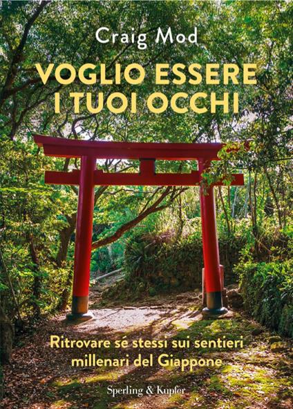 Voglio essere i tuoi occhi. Ritrovare sé stessi sui sentieri millenari del Giappone - Craig Mod - copertina