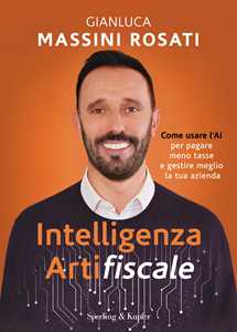 Libro Intelligenza artifiscale. Come usare l'AI per pagare meno tasse e gestire al meglio la tua azienda Gianluca Massini Rosati