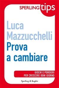 Prova a cambiare - Luca Mazzucchelli - ebook