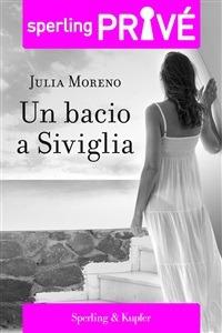 Un bacio a Siviglia - Julia Moreno - ebook