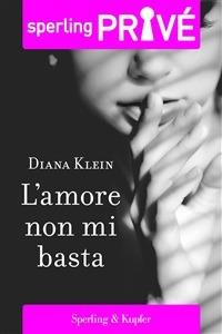 L' amore non mi basta - Diana Klein - ebook