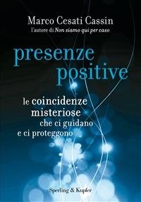 Presenze positive. Le coincidenze misteriose che ci guidano e ci proteggono - Marco Cesati Cassin - ebook