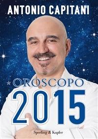 Oroscopo 2015 - Antonio Capitani - ebook