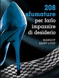 208 sfumature per farlo impazzire di desiderio - Margot Saint Loup - ebook