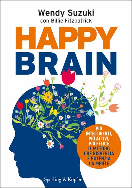 Happy brain - Billie Fitzpatrick,Wendy Suzuki,Teresa Franzosi - ebook