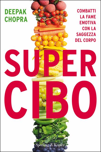 Super Cibo. Combatti la fame emotiva con la saggezza del corpo - Deepak Chopra,Teresa Franzosi - ebook