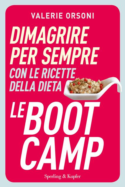 Dimagrire per sempre con le ricette della dieta LeBootCamp - Valérie Orsoni,C. Latini - ebook