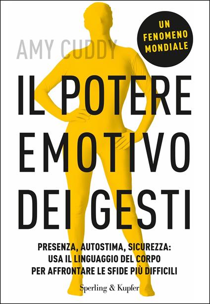 Il potere emotivo dei gesti. Presenza, autostima, sicurezza: usa il linguaggio del corpo per affrontare le sfide più difficili - Amy Cuddy,Irene Annoni - ebook