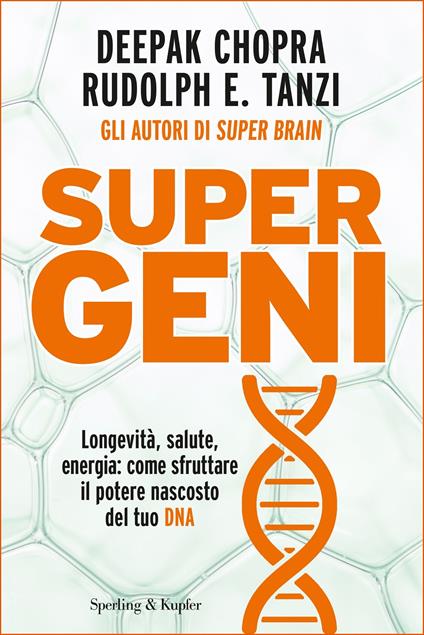 Super geni - Deepak Chopra,Rudolph E. Tanzi,T. Franzosi - ebook