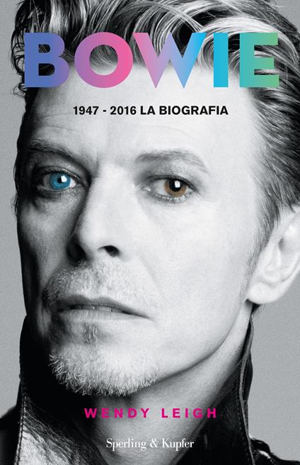 Bowie 1947-2016. La biografia. Ediz. illustrata - Wendy Leigh,Claudia Converso,Dade Fasic,Paolo Lucca - ebook
