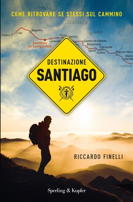 Destinazione Santiago. Come ritrovare se stessi sul Cammino - Riccardo Finelli - ebook