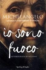 Michelangelo. Io sono fuoco