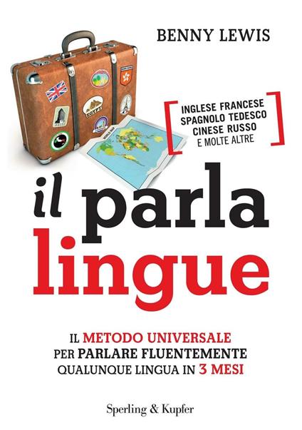 Il parlalingue. Il metodo universale per parlare fluentemente qualunque lingua in 3 mesi - Benny Lewis,A. Mazza - ebook