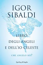 Libro degli angeli e dell'io celeste. Che angelo sei?