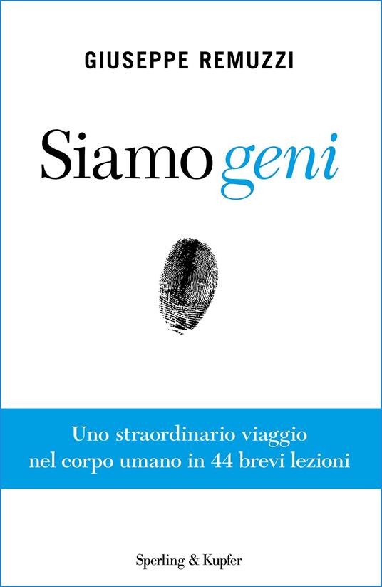 Siamo geni. Uno straordinario viaggio nel corpo umano in 44 brevi lezioni - Giuseppe Remuzzi - ebook