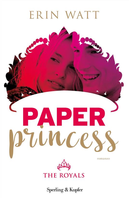 Paper princess. The Royals. Vol. 1 - Erin Watt,Elena Paganelli - ebook