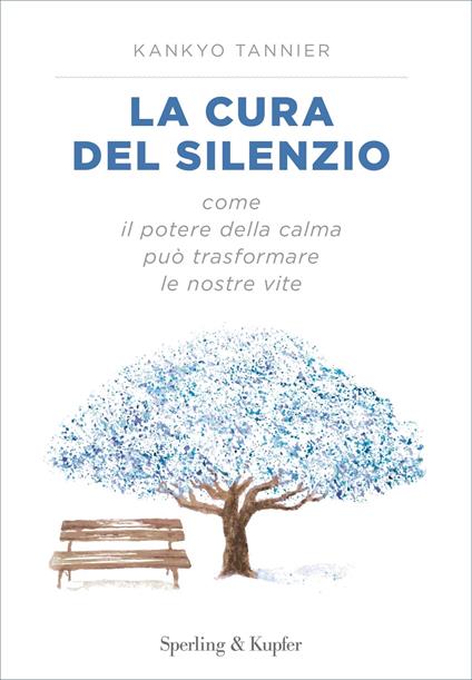 La cura del silenzio. Come il potere della calma può trasformare le nostre viste - Kankyo Tannier,Elena Riva - ebook