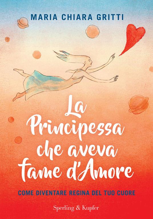 La principessa che aveva fame d'amore. Come diventare regina del