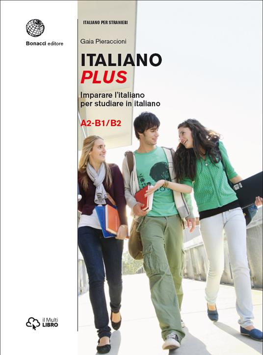 Italiano plus. Imparare l'italiano per studiare in italiano. Livello A2-B1/B2. Vol. 2 - Marco Mezzadri,Gaia Pieraccioni - copertina