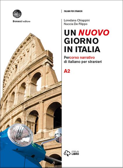 Un nuovo giorno in Italia. Percorso narrativo di italiano per stranieri. Livello A2 - Loredana Chiappini,Nuccia De Filippo - copertina