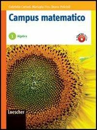 Campus matematico. Algebra. Percorsi operativi per il consolidamento e il recupero. Per le Scuole superiori. Con espansione online. Vol. 1 - Gabriella Cariani,Mariapia Fico,Ileana Pelicioli - copertina
