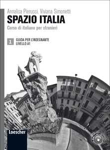 Spazio Italia. Corso di italiano per stranieri. A1. Guida per l'insegnante