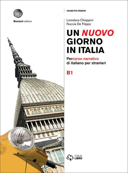 Un nuovo giorno in Italia. Percorso narrativo di italiano per stranieri. Livello B1 - Loredana Chiappini,Nuccia De Filippo - copertina