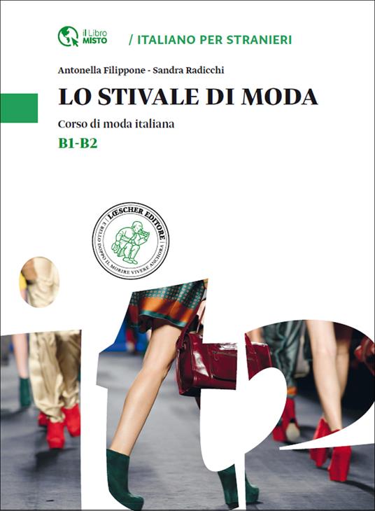 Lo stivale di moda. Corso di moda italiana. Livello B1-B2 - Antonella Filippone,Sandra Radicchi - copertina