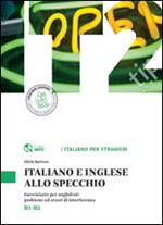 Italiano e inglese allo specchio. Eserciziario per anglofoni: problemi ed errori di interferenza. Livello B1-B2