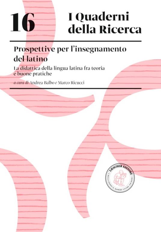 Prospettive dell'insegnamento del latino. La didattica della lingua latina fra teoria e buone pratiche - copertina