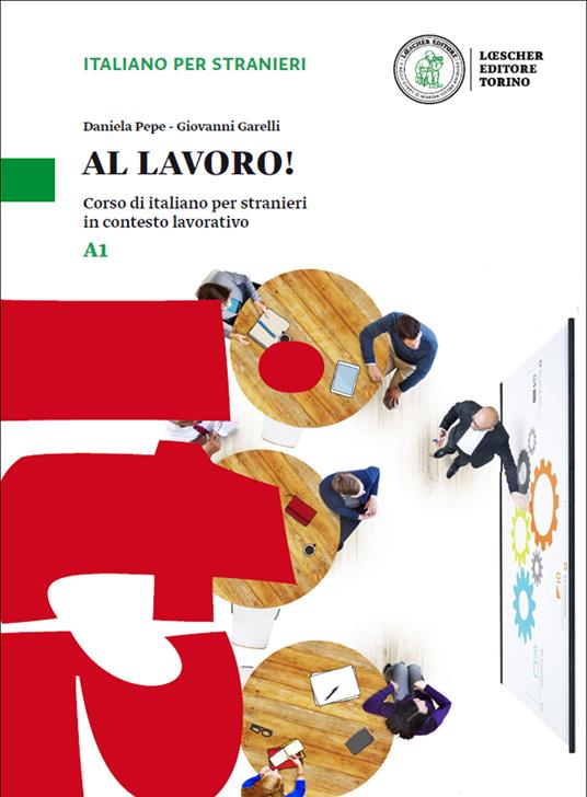 Al lavoro! Corso di italiano per stranieri in contesto lavorativo. Livello A1. Con espansione online - Daniela Pepe,Giovanni Garelli - copertina