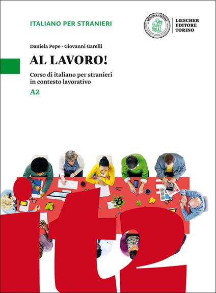 Al lavoro! Corso di italiano per stranieri in contesto lavorativo. Livello A2 - Daniela Pepe,Giovanni Garelli - copertina