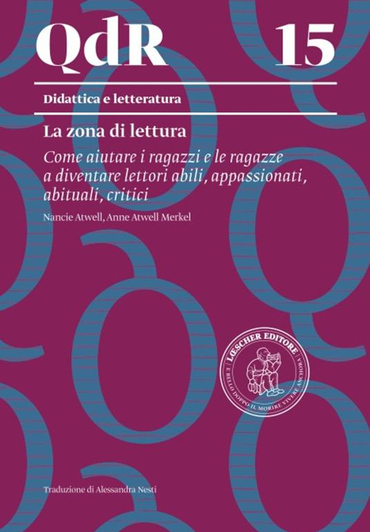 QdR 15. La zona di lettura. Come aiutare i ragazzi e le ragazze a diventare lettori abili, appassionati, abituali, critici. Con espansione online - Nancie Atwell,Anne Atwell Merkel - copertina