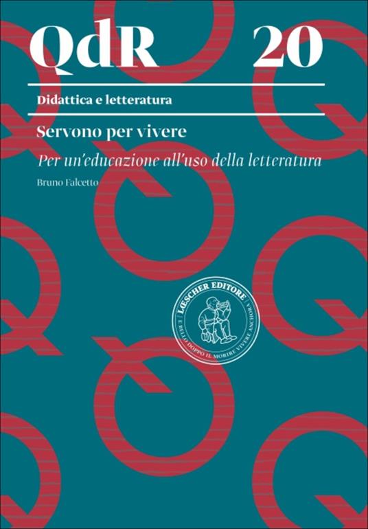Servono per vivere. Per un'educazione all'uso della letteratura - Bruno Falcetto - copertina