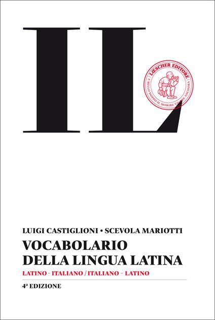 Il vocabolario della lingua latina. Latino-italiano, italiano-latino - Luigi Castiglioni,Scevola Mariotti - copertina