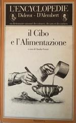 Il cibo e l'alimentazione. Collezione dell'Enciclopedia di Diderot e D'Alembert. Ediz. illustrata