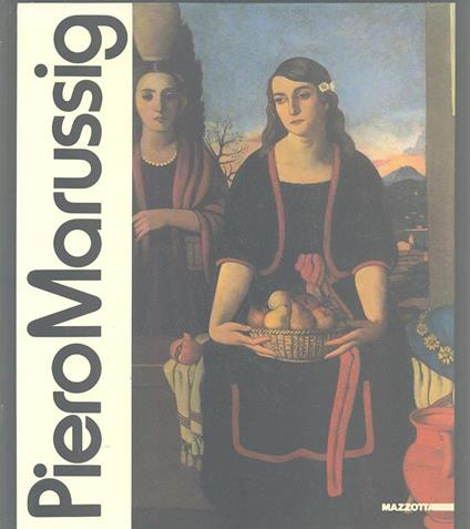 Piero Marussig. Dalla provincia mitteleuropea al Novecento italiano. Catalogo della mostra (Iseo, 1986; Trieste, 1987) - copertina