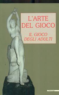 L' arte del gioco. Il gioco degli adulti